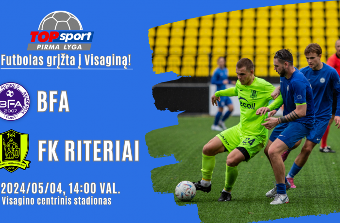 TopSport I lygos 8 turas Visagine: gegužės 4 d. Vilniaus BFA priims FK „Riterius“